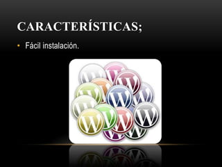 CARACTERÍSTICAS;
• Fácil instalación.
 