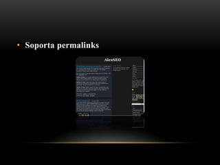 • Soporta permalinks
 