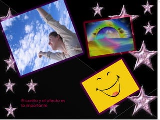 El cariño y el afecto es lo importante