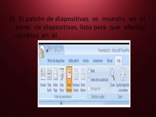 3) El patrón de diapositivas se muestra en el panel de diapositivas, listo para que efectúe cambios en él.