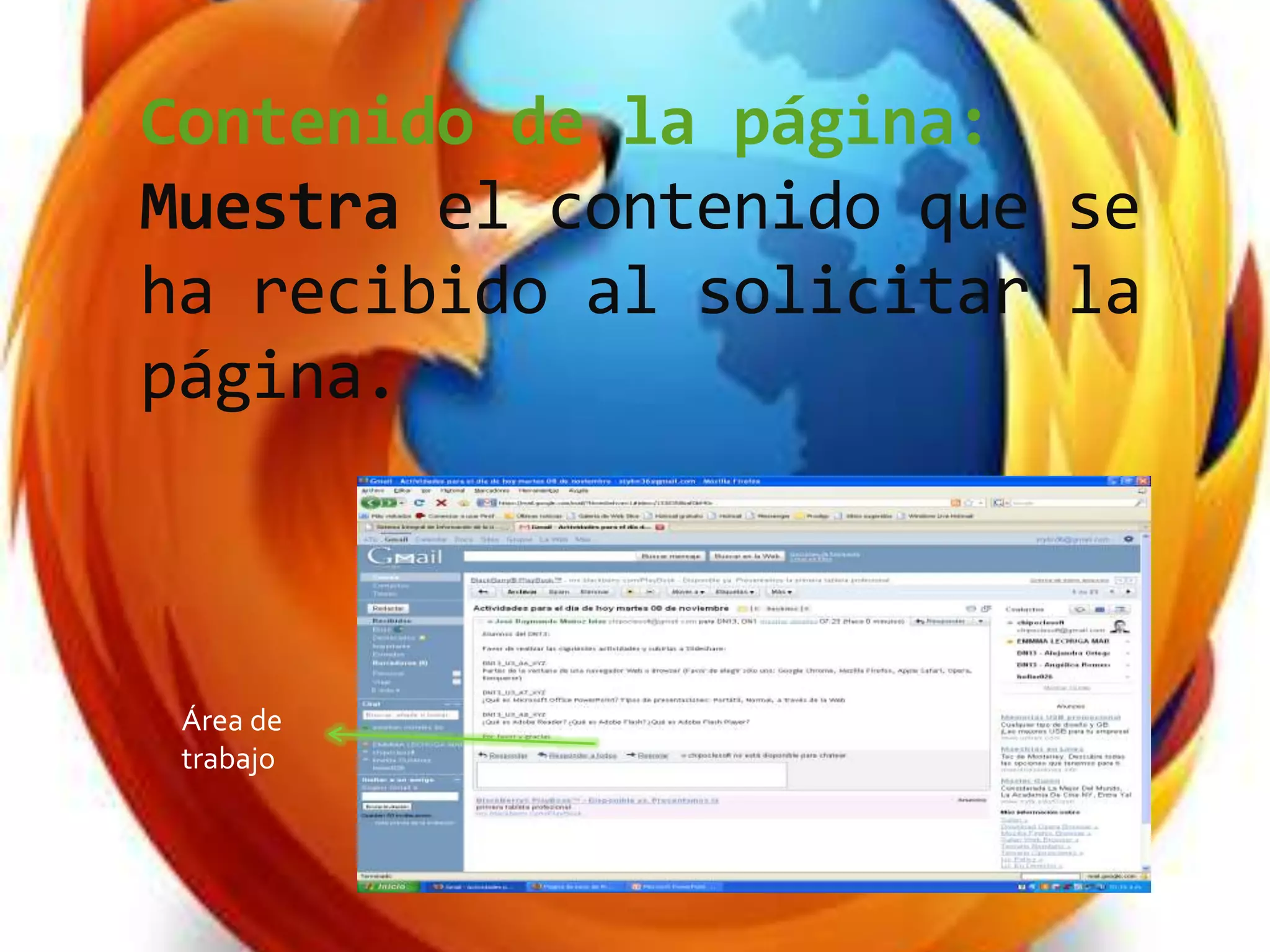 Contenido de la página:
Muestra el contenido que se
ha recibido al solicitar la
página.
Área de
trabajo