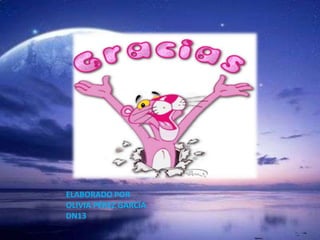 ELABORADO POR OLIVIA PÉREZ GARCÍADN13