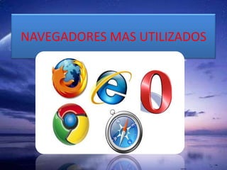 NAVEGADORES MAS UTILIZADOS