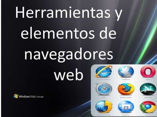 Herramientas y elementos de navegadores web 