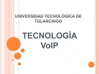 TECNOLOGÍA
   VoIP
 