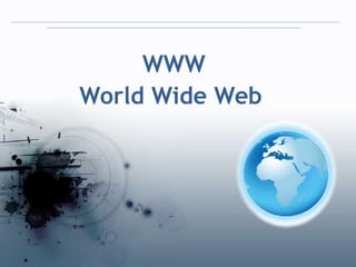 World Wide Web
WWW
 
