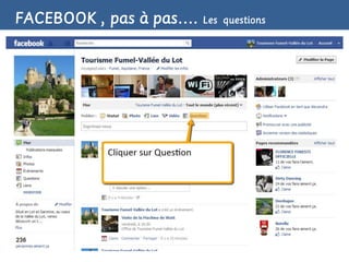 FACEBOOK , pas à pas…. Les   questions
 