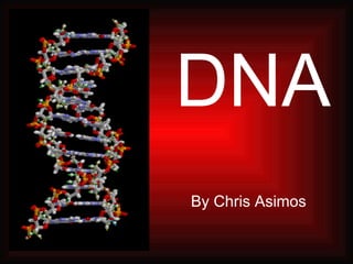 DNA By Chris Asimos 