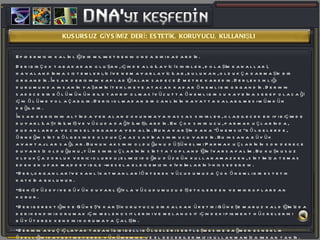 Epidermisin kalınlığı bir milimetrenin onda biri kadardır.  Deri birçok tabakadan oluşan, içinde algılayıcı sinirler, dolaşım kanalları, havalandırma sistemleri, ısı ve nem ayarlayıcılar, bulunan, oldukça karmaşık bir organdır. İnsan derisinin kapladığı alan sadece 2 metre karedir. Deri, eksikliği durumunda insanın yaşamını tehlikeye atacak kadar önemli bir organdır. Derinin sadece bir bölümünün bile tahrip olması vücutta önemli bir su kaybına sebep olacağı için ölüme yol açabilir. Derisi olmadan bir canlının hayatta kalabilmesi mümkün değildir.  İnsan derisinin altında yer alan dokunmaya hassas sinirler, olabilecek en iyi biçimde duyarlılaştırılmış ve vücuda dağıtılmışlardır. En çok sinir ucu, parmak uçlarında, dudaklarda ve cinsel organda yer alır. Buna karşın daha &quot;önemsiz&quot; bölgelerde, örneğin sırt bölgesinde oldukça az sayıda sinir ucu vardır. Bu insana büyük avantajlar sağlar. Bunun aksinin olduğunu düşünelim: Parmak uçlarının son derece duyarsız olduğunu, tüm sinir uçlarının sırtta toplandığını varsayalım. Bu kuşkusuz oldukça zorluk verici olurdu; elimizi doğru düzgün kullanamazken, sırtımıza temas eden en ufak maddeyi bile -mesela elbisemizin kıvrımlarını- hissederdik. Deri, organları ve kanlı katmanları örterek vücudumuza çok önemli bir estetik katkıda bulunur. Geniş yüzeyi ve büyük duyarlığıyla vücudumuzu dış etkilerden ve mikroplardan korur.  Deri gerektiğinde Güneş'e karşı koruyucu bir kalkan üretir: Güneşe maruz kaldığımızda deri kendini korumak için melenositlerini ve melanosit içindeki pigment hücrelerini büyüterek kendini korumaya çalışır.  Derinin avuç içi, ayak tabanı gibi belli bölgeleri sertleşmesine rağmen esneklik özelliğini kaybetmeyerek yürümemize ve el becerilerimizi kullanmamıza imkan tanır. Vücudun su dengesinin bozulmasını engeller: Derinin bu özelliği sayesinde vücuttaki su miktarının kontrolü sağlanır.  Vücut ısısının korunmasında baş rolü oynar. KUSURSUZ GİYSİMİZ DERİ: ESTETİK, KORUYUCU, KULLANIŞLI 