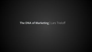 The DNA of Marketing | Lars Trieloff

© 2012 Adobe Systems Incorporated. All Rights Reserved.

1

 