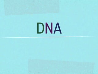 DNA
 