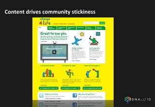 Content drives community stickiness
 