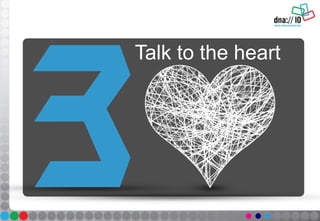 Talk to the heart
 