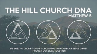 We believe our task or mission as The
Hill Church is making disciples.
 