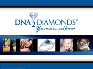ALL CONTENT COPYRIGHT PROTECTED © 2010 DNA2DIAMONDS, LLC. ALL RIGHTS RESERVED. 
