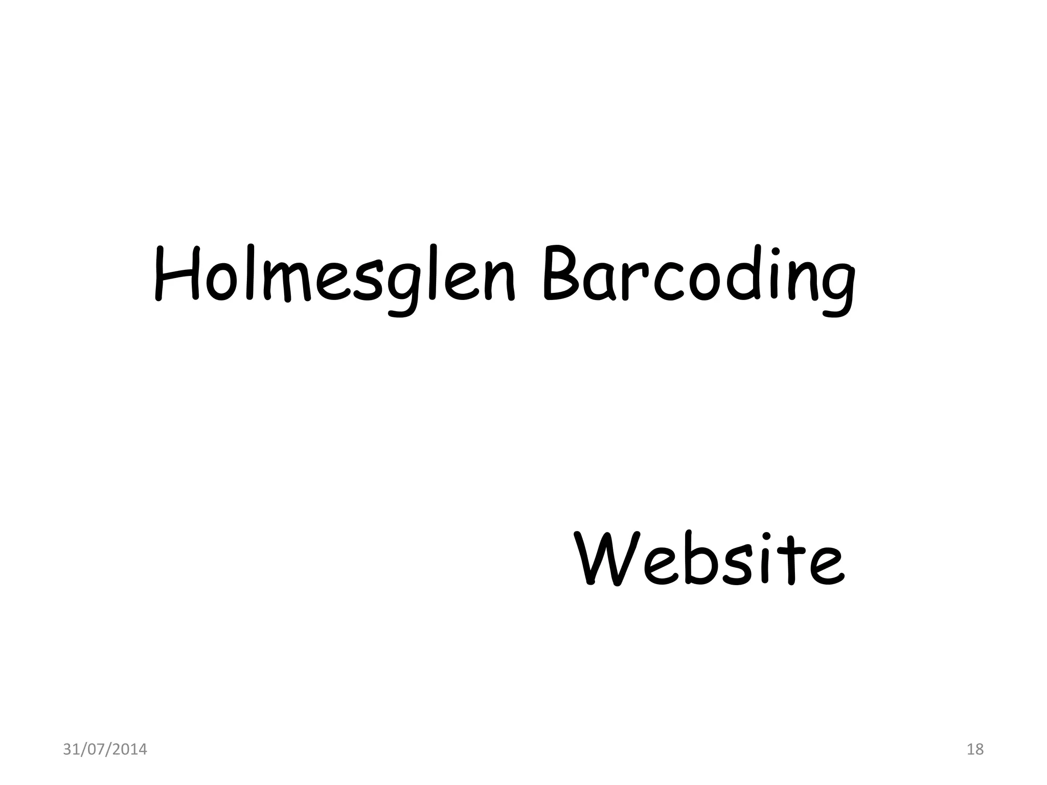 Holmesglen Barcoding
Website
31/07/2014 18
 