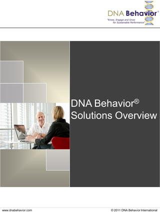 DNA Behavior®
                      Solutions Overview




www.dnabehavior.com           © 2011 DNA Behavior International
 