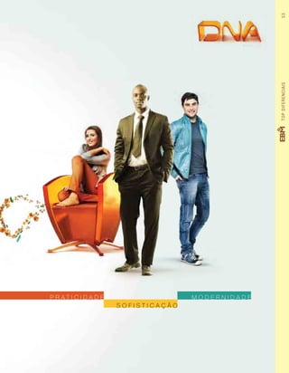 so f isti c ação
p rati c idade modernidade
TOPDIFERENCIAIS53
 