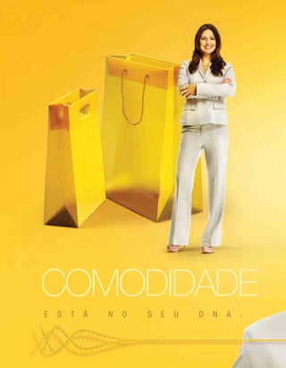 COMODIDADE
E S T Á N O S E U D N A .
 