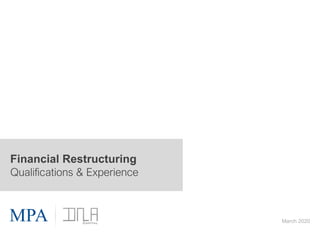 March 2020
Financial Restructuring
Qualifications & Experience
 