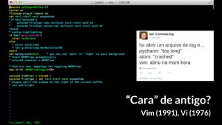 “Cara” de antigo?
Vim (1991), Vi (1976)
 