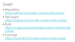 
https://github.com/code-cracker/code-cracker

https://huboard.com/code-cracker/code-cracker

https://ci.appveyor.com/project/code-cracker/code-
cracker

https://coveralls.io/r/code-cracker/code-cracker
 