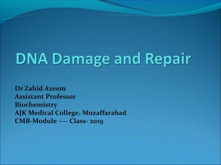 Dr Zahid Azeem
Assistant Professor
Biochemistry
AJK Medical College, Muzaffarabad
CMB-Module ---- Class- 2019
 