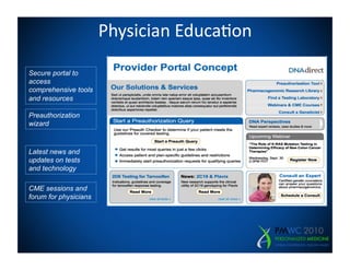 Physician	
  Educa=on	
  

Secure portal to
access
comprehensive tools
and resources

Preauthorization
wizard



Latest news and
updates on tests
and technology

CME sessions and
forum for physicians
 