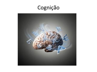 Cognição
 