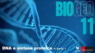 DNA e síntese proteica – parte 1
 