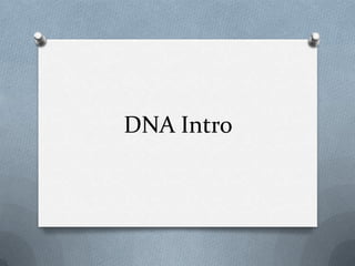 DNA Intro
 