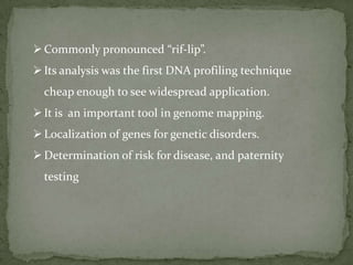 Its analysis was the first DNA profiling technique cheap enough to see widespread application.