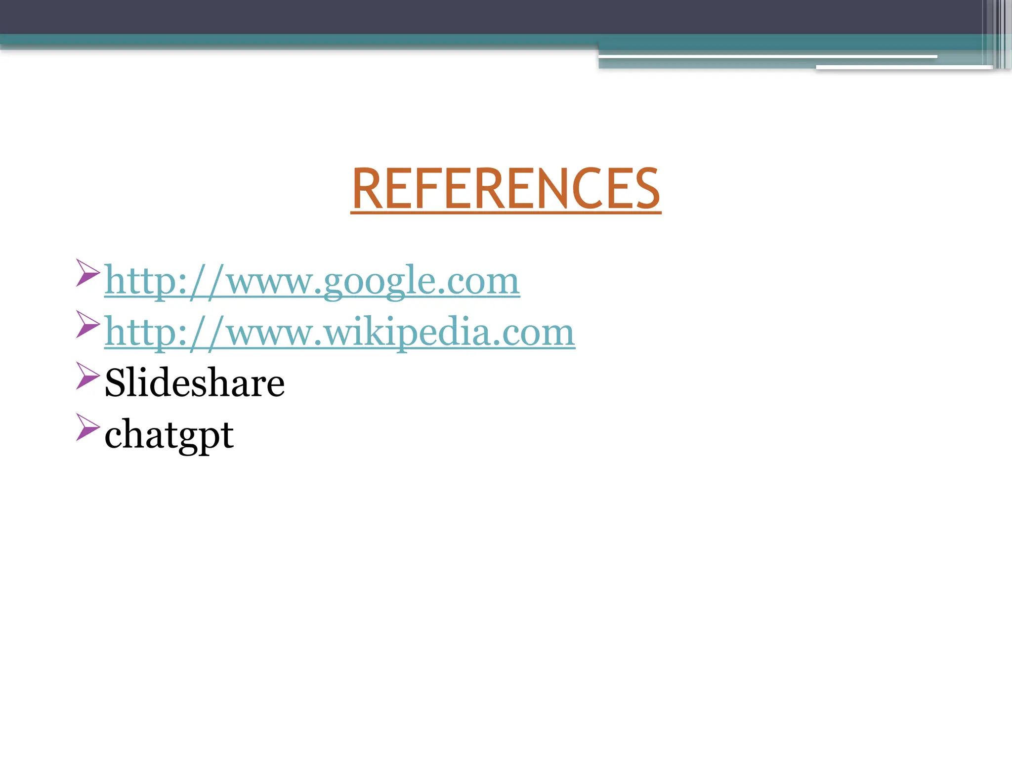 REFERENCES
http://www.google.com
http://www.wikipedia.com
Slideshare
chatgpt
 