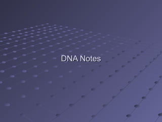 DNA NotesDNA Notes
 