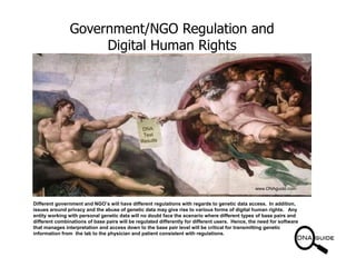 Government/NGO Regulation and
Digital Human Rights
www.DNAguide.com
Different government and NGO’s will have different reg...