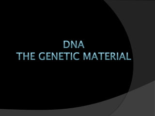  The genetic material must meet 4 criteria
1. Information
2. Transmission
3. Replication
4. Variation
IDENTIFICATION OF D...