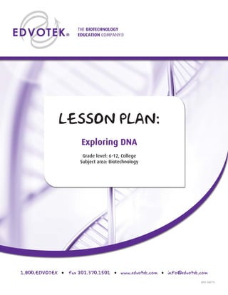 LP01.160715
LESSON PLAN:
Exploring DNA
Grade level: 6-12, College
Subject area: Biotechnology
 
