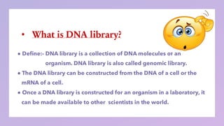 • What is DNA library?
 