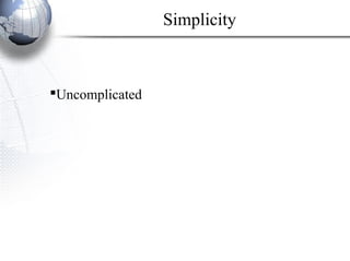 Uncomplicated
Simplicity
 