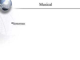 Sonorous
Musical
 