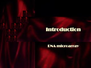Introduction
DNA microarray
 