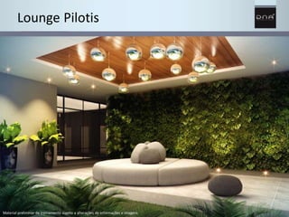 Lounge Pilotis 
Material preliminar de treinamento sujeito a alterações de informações e imagens 
 