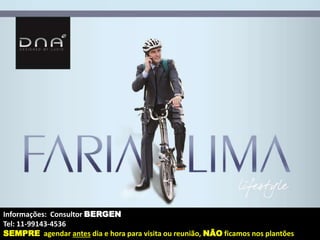 Informações: Consultor BERGEN 
Tel: 11-99143-4536 
SEMPRE agendar antes dia e hora para visita ou reunião, NÃO ficamos nos plantões 
Material preliminar de treinamento sujeito a alterações de informações e imagens 
