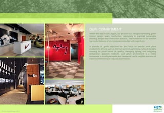 OUR  COMMITMENTWithin the Asia Pacific region, our practice is a recognized leading green interior design space transformer, passionate in practical sustainable planning, design and construction practice.  The foundation to our solution is a careful balance of your corporate mandate with regards to:In pursuits of green objectives we also focus on specific work place productivity drivers such as thermal comfort, optimizing natural daylight, ensuring for good indoor air quality, managing lighting and mitigating temperature gradient. Indirectly such green environment is a visible  investment in employee morale and teamwork, and a tangible outcome of improved retention and reduced absenteeism.