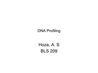 DNA Profiling Hoza, A. S BLS 209 