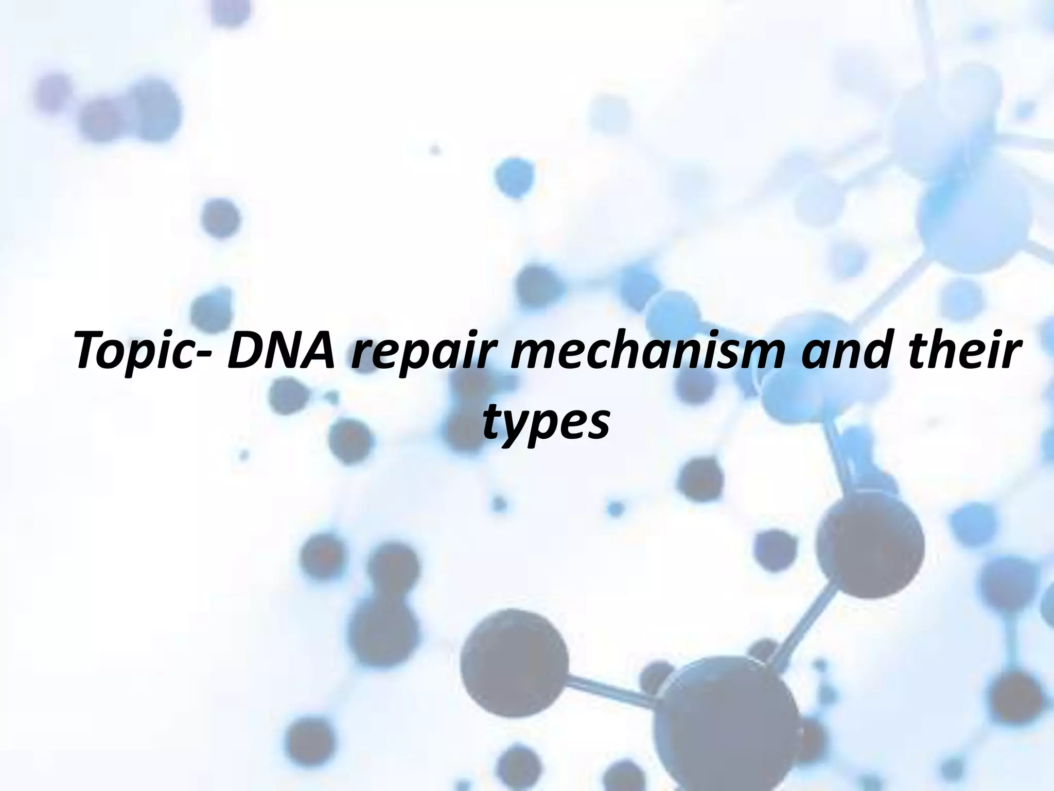 DNA repair mechanism and their types.pptx