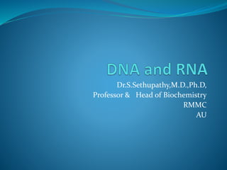 Dr.S.Sethupathy,M.D.,Ph.D,
Professor & Head of Biochemistry
RMMC
AU
 