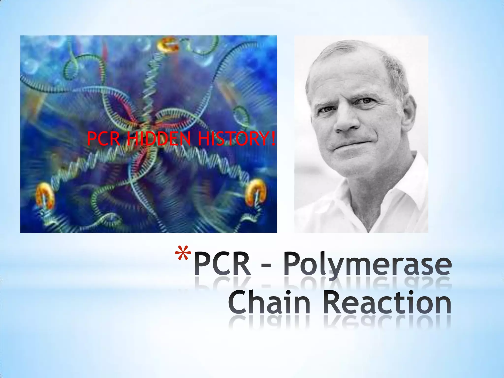PCR HIDDEN HISTORY!




        *
 