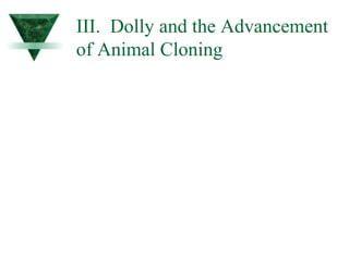III. Dolly and the Advancement 
of Animal Cloning 
 