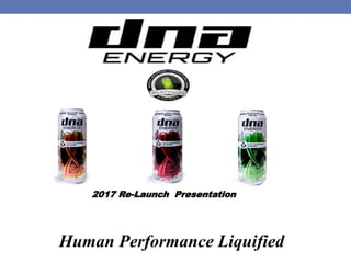 Human Performance Liquified
2017 Re-Launch Presentation
 